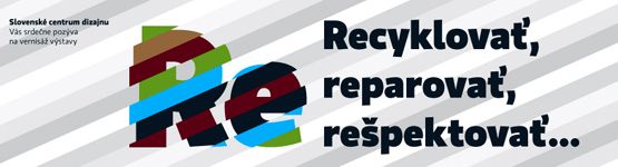 Výstava: Recyklovať, reparovať, rešpektovať ...